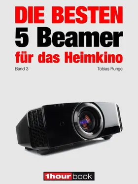 Runge / Wolters |  Die besten 5 Beamer für das Heimkino (Band 3) | eBook | Sack Fachmedien