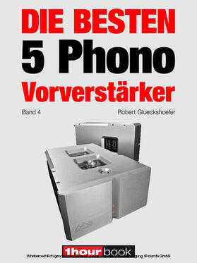 Glueckshoefer / Barske / Schmidt | Die besten 5 Phono-Vorverstärker (Band 4) | E-Book | sack.de