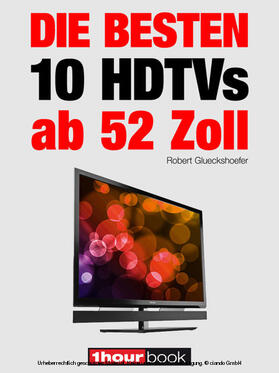Glueckshoefer / Bisges / Voigt | Die besten 10 HDTVs ab 52 Zoll | E-Book | sack.de