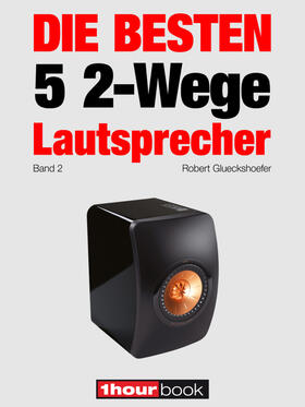 Glueckshoefer / Barske / Schmidt | Die besten 5 2-Wege-Lautsprecher (Band 2) | E-Book | sack.de