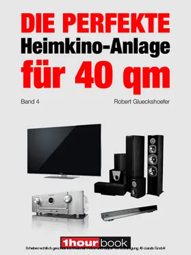 Glueckshoefer |  Die perfekte Heimkino-Anlage für 40 qm (Band 4) | eBook | Sack Fachmedien