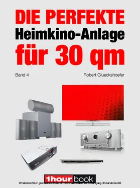 Glueckshoefer |  Die perfekte Heimkino-Anlage für 30 qm (Band 4) | eBook | Sack Fachmedien