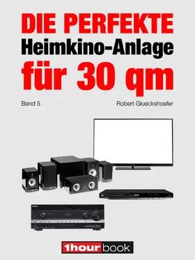 Glueckshoefer |  Die perfekte Heimkino-Anlage für 30 qm (Band 5) | eBook | Sack Fachmedien