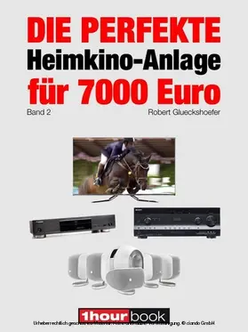 Glueckshoefer |  Die perfekte Heimkino-Anlage für 7000 Euro (Band 2) | eBook | Sack Fachmedien