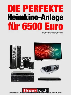 Glueckshoefer |  Die perfekte Heimkino-Anlage für 6500 Euro | eBook | Sack Fachmedien