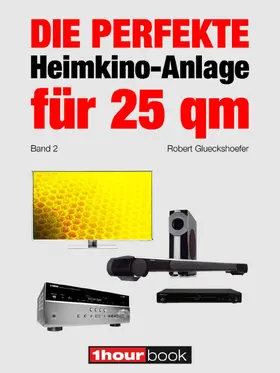 Glueckshoefer |  Die perfekte Heimkino-Anlage für 25 qm (Band 2) | eBook | Sack Fachmedien