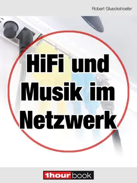 Glueckshoefer |  Hifi und Musik im Netzwerk | eBook | Sack Fachmedien