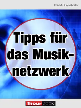 Glueckshoefer |  Tipps für das Musiknetzwerk | eBook | Sack Fachmedien