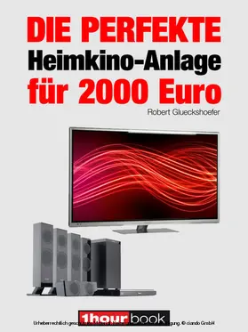 Glueckshoefer |  Die perfekte Heimkino-Anlage für 2000 Euro | eBook | Sack Fachmedien