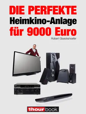 Glueckshoefer |  Die perfekte Heimkino-Anlage für 9000 Euro | eBook | Sack Fachmedien