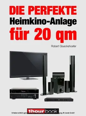 Glueckshoefer |  Die perfekte Heimkino-Anlage für 20 qm | eBook | Sack Fachmedien