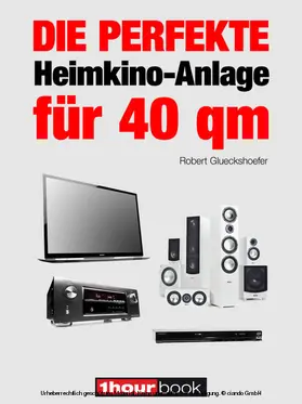 Glueckshoefer |  Die perfekte Heimkino-Anlage für 40 qm | eBook | Sack Fachmedien