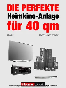 Glueckshoefer |  Die perfekte Heimkino-Anlage für 40 qm (Band 2) | eBook | Sack Fachmedien
