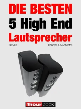 Glueckshoefer |  Die besten 5 High End-Lautsprecher (Band 3) | eBook | Sack Fachmedien