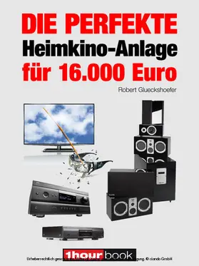 Glueckshoefer |  Die perfekte Heimkino-Anlage für 16.000 Euro | eBook | Sack Fachmedien