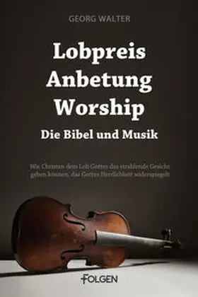 Walter |  Lobpreis, Anbetung, Worship - Die Bibel und Musik | eBook | Sack Fachmedien