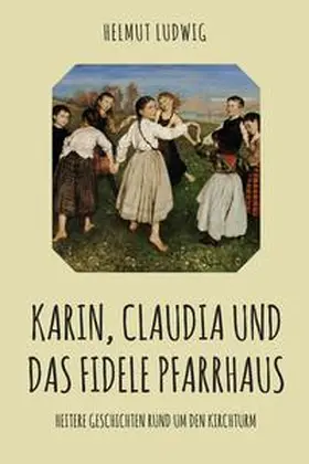 Ludwig |  Karin, Claudia und das fidele Pfarrhaus | eBook | Sack Fachmedien