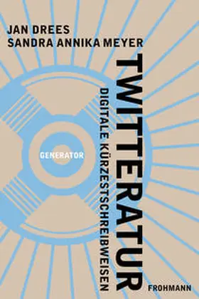 Drees / Meyer / Porombka |  Twitteratur | eBook | Sack Fachmedien