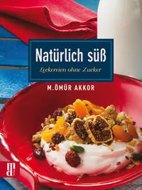 Akkor |  Natürlich süß | Buch |  Sack Fachmedien