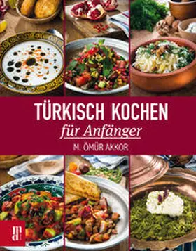 Akkor |  Türkisch Kochen für Anfänger | Buch |  Sack Fachmedien