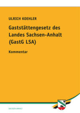 Koehler | Gaststättengesetz des Landes Sachsen-Anhalt (GastG LSA) | Buch | 978-3-944210-54-4 | sack.de