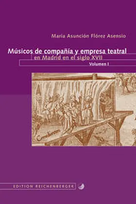 Flórez Asensio |  Músicos de compañía y empresa teatral en Madrid en el siglo XVII | Buch |  Sack Fachmedien