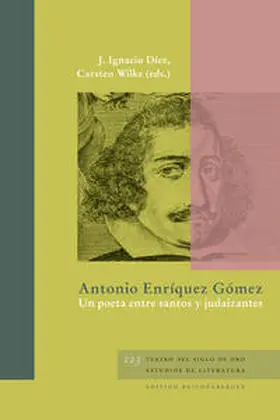 Díez / Wilke |  Antonio Enríquez Gómez. Un poeta entre santos y judaizantes | Buch |  Sack Fachmedien