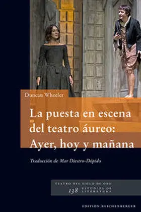 Wheeler |  La puesta en escena del teatro áureo: Ayer, hoy y mañana | Buch |  Sack Fachmedien