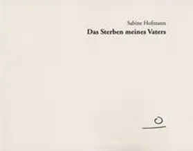 Hofmann |  Das Sterben meines Vaters | Buch |  Sack Fachmedien