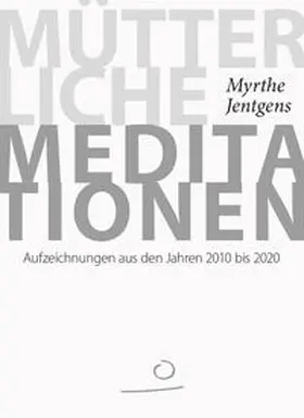 Jentgens |  Mütterliche Meditationen | Buch |  Sack Fachmedien