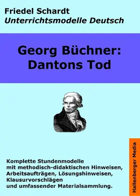 Schardt / Büchner |  Georg Büchner: Dantons Tod. Unterrichtsmodell und Unterrichtsvorbereitungen. Unterrichtsmaterial und komplette Stundenmodelle für den Deutschunterricht. | eBook | Sack Fachmedien