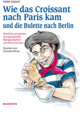 Sommet |  Wie das Croissant nach Paris kam und die Bulette nach Berlin | Buch |  Sack Fachmedien