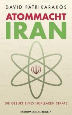 Patrikarakos | Atommacht Iran | Buch | 978-3-944305-09-7 | sack.de