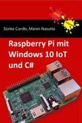 Cordts / Nasutta |  Raspberry Pi mit Windows 10 IoT und C# | Buch |  Sack Fachmedien