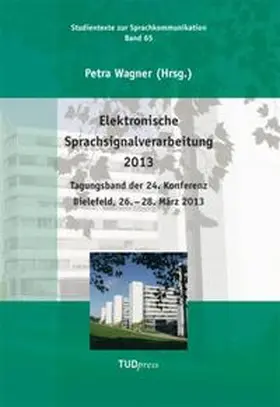 Wagner |  Elektronische Sprachsignalverarbeitung 2013. Tagungsband der 24. Konferenz Bielefeld, 26. - 28. März 2013 | Buch |  Sack Fachmedien