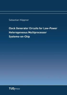 Höppner |  Clock Generator Circuits for Low-Power Heterogeneous Multiprocessor Systems-on-Chip | Buch |  Sack Fachmedien