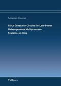 Höppner |  Clock Generator Circuits for Low-Power Heterogeneous Multiprocessor Systems-on-Chip | Buch |  Sack Fachmedien