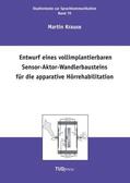 Krause |  Entwurf eines vollimplantierbaren Sensor-Aktor-Wandlerbausteins für die apparative Hörrehabilitation | Buch |  Sack Fachmedien