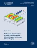 Kunze |  Einfluss der Rippenposition in einem Kühlkanal auf die Filmkühlung und den inneren Wärmeübergang | Buch |  Sack Fachmedien