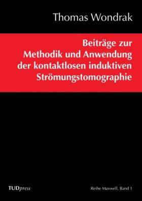 Wondrak |  Beiträge zur Methodik und Anwendung der kontaktlosen induktiven Strömungstomographie | Buch |  Sack Fachmedien