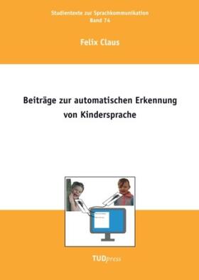 Claus |  Beiträge zur automatischen Erkennung von Kindersprache | Buch |  Sack Fachmedien