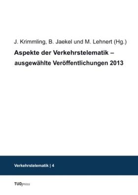 Krimmling / Jaekel / Lehnert |  Aspekte der Verkehrstelematik - ausgewählte Veröffentlichungen 2013 | Buch |  Sack Fachmedien