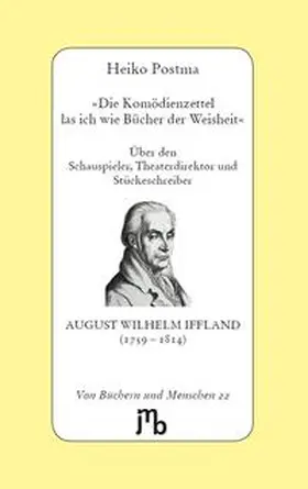Postma |  'Die Komödienzettel las ich wie Bücher der Weisheit' | Buch |  Sack Fachmedien
