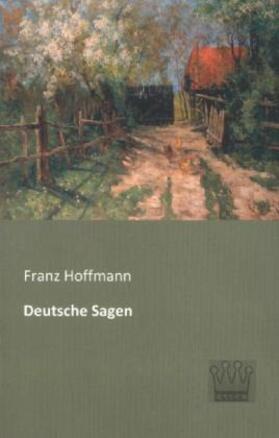 Hoffmann |  Deutsche Sagen | Buch |  Sack Fachmedien