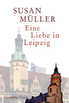 Müller |  Eine Liebe in Leipzig | Buch |  Sack Fachmedien