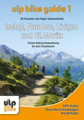 Preunkert / Schaarschmidt | ULP Bike Guide Band 1 - Ischgl, Nauders, Livigno und St. Moritz | Buch | 978-3-944386-11-9 | www.sack.de