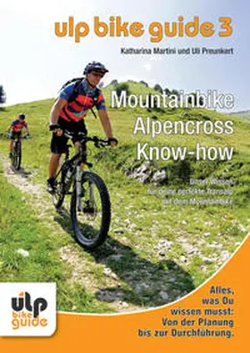 Preunkert / Martini |  ULP Bike Guide Band 3 - Mountainbike Alpencross Know-how | Buch |  Sack Fachmedien