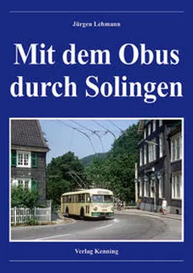 Lehmann / Kenning |  Mit dem Obus durch Solingen | Buch |  Sack Fachmedien