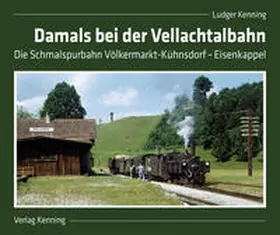 Kenning |  Damals bei der Vellachtalbahn | Buch |  Sack Fachmedien