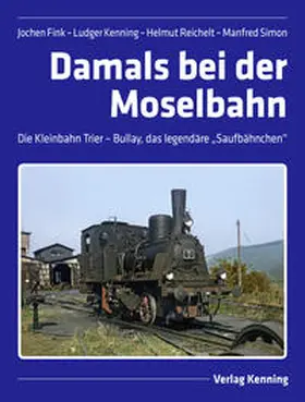 Fink / Kenning / Reichelt |  Damals bei der Moselbahn | Buch |  Sack Fachmedien